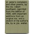 St. Peter's Complaint, And Other Poems, By The Rev. Robert Southwell, Reprinted From The Edition Of 1595, With Important Additions From An Original Ms. And A Sketch Of The Author's Life, By W. Jos. Walter.