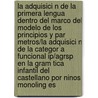 La Adquisici N De La Primera Lengua Dentro Del Marco Del Modelo De Los Principios Y Par Metros/la Adquisici N De La Categor A Funcional Ip/agrsp En La Gram Tica Infantil Del Castellano Por Ninos Monoling Es door Markus Mross