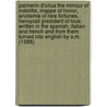 Palmerin D'Oliua The mirrour of nobilitie, mappe of honor, anotamie of rare fortunes, heroycall president of Loue. Written in the Spanish, Italian and French and from them turned into English by A.M. (1588) door Anthony Munday