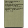 The practising attorney: or, lawyer's office. Comprehending the business of an attorney in all its branches. ... The third edition, carefully corrected and much improv'd; ... By W. Bohun, ...  Volume 2 of 2 door William Bohun