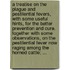 A treatise on the plague and pestilential fevers, with some useful hints, for the better prevention and cure. Together with some observations, on the pestilential fever now raging among the horned cattle; ...
