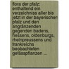 Flora Der Pfalz: Enthaltend Ein Verzeichniss Aller Bis Jetzt In Der Bayerischen Pfalz Und Den Angränzenden Gegenden Badens, Hessens, Oldenburgs, Rheinpreussens Und Frankreichs Beobachteten Gefässpflanzen ... door Friedrich Wilhelm Schultz