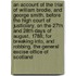 An account of the trial of William Brodie, and George Smith, before the High Court of Justiciary, on the 27th and 28th days of August, 1788; for breaking into, and robbing, the General Excise office of Scotland