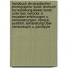 Handbuch Der Practischen Photographie: Vollst. Lehrbuch Zur Ausübung Dieser Kunst, Unter Bes. Berücks. D. Neuesten Erfahrungen U. Verbesserungen. Nebst E. Ausführl. Abhandlung Über Stereoskopie U. Panotypie door L. -G. Kleffel