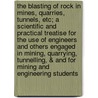 The Blasting of Rock in Mines, Quarries, Tunnels, Etc; a Scientific and Practical Treatise for the Use of Engineers and Others Engaged in Mining, Quarrying, Tunnelling, & and for Mining and Engineering Students door Albert W. (Albert William) Daw