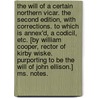 The Will Of A Certain Northern Vicar. The Second Edition, With Corrections. To Which Is Annex'd, A Codicil, Etc. [by William Cooper, Rector Of Kirby Wiske. Purporting To Be The Will Of John Ellison.] Ms. Notes. door Onbekend