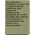 Die Erdkunde im Verhältniss zur Natur und zur Geschichte des Menschen; oder, Allgemeine vergleichende Geographie als sichere Grundlage des Studiums und Unterrichts in physikalischen und historischen Wissenschaften