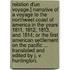 Relation d'un Voyage.] Narrative of a voyage to the northwest coast of America in the years 1811, 1812, 1813, and 1814; or the first American settlement on the Pacific ... Translated and edited by J. V. Huntington.