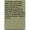 A Bartholomew Fairing, new, new, new: sent from the raised siege before Dublin as a preparatory present to the great thanksgiving day. To be communicated onely to Independents. [A satirical drama, chiefly in prose.] door Onbekend