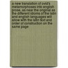 A new translation of Ovid's Metamorphoses into English prose, as near the original as the different idioms of the Latin and English languages will allow With the Latin text and order of construction on the same page door Ovid Ovid