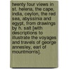 Twenty four Views in St. Helena, the Cape, India, Ceylon, the Red Sea, Abyssinia and Egypt, from drawings by H. Salt [with descriptions to illustrate the voyages and travels of George Annesley, Earl of Mountmorris]. door George Annesley