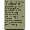 The Cabinet of Gems, or vocabulary of precious stones ... Together with a description of the largest known diamonds and coloured gems ... an account of the ... regalias of England, etc. (Third edition.) [With plates.] by Samuel Batchelor