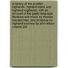 A History of the Scottish Highlands, Highland Clans and Highland Regiments, With an Account of the Gaelic Language, Literature and Music by Thomas Maclauchlan, and an Essay on Highland Scenery by John Wilson Volume 201 door Sir John Scott Keltie