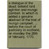 A dialogue of the dead: betwixt Lord Eglinton and Mungo Cambell. To which is added a genuine abstract of the trial of Mungo Campbell, ... Before the Court of Justiciary in Scotland, on Monday the 26th of February, 1770.