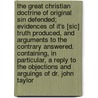 The great Christian doctrine of original sin defended; evidences of it's [sic] truth produced, and arguments to the contrary answered. Containing, in particular, a reply to the objections and arguings of Dr. John Taylor door Jonathan Edwards