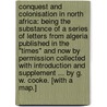 Conquest and Colonisation in North Africa: being the substance of a series of letters from Algeria published in the "Times" and now by permission collected with introduction and supplement ... by G. W. Cooke. [With a map.] door George Wingrove Cooke
