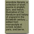 Anecdota Literaria; a collection of short poems in English, Latin, and French, illustrative of the literature and history of England in the thirteenth century ... Edited from manuscripts at Oxford, London, Paris, and Berne.