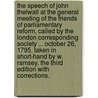 The Speech of John Thelwall at the General Meeting of the Friends of Parliamentary Reform, called by the London Corresponding Society ... October 26, 1795. Taken in short-hand by W. Ramsey. The third edition with corrections. door John Thelwall