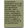 A new literal translation, from the original Greek, of all the apostolical epistles. With a commentary, and notes, philological, critical, explanatory, and practical. To which is added, A history of the life of the apostle Paul by James Macknight