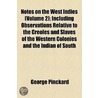 Notes On The West Indies (Volume 2); Including Observations Relative To The Creoles And Slaves Of The Western Colonies And The Indian Of South America Interspersed With Remarks Upon The Seasoning Or Yellow Fever Of Hot Climates by George Pinckard