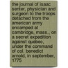 The Journal of Isaac Senter, Physician and Surgeon to the Troops Detached From the American Army Encamped at Cambridge, Mass., on a Secret Expedition Against Quebec, Under the Command of Col. Benedict Arnold, in September, 1775 by Isaac Senter