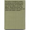 The Works of Benjamin Franklin; Containing Several Political and Historical Tracts Not Included in Any Former Edition, and Many Letters, Official and Private, Not Hitherto Published; With Notes and a Life of the Author Volume 1 door Jared Sparks
