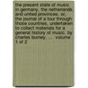 The present state of music in Germany, the Netherlands, and United Provinces. Or, the journal of a tour through those countries, undertaken to collect materials for a general history of music. By Charles Burney, ...  Volume 1 of 2 door Charles Burney