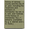 History of Ramsey County and the city of St. Paul, including the "Explorers and Pioneers of Minnesota," by Rev. E. D. Neill, and "Outlines of the History of Minnesota," by J. F. Williams. [Compiled by G. E. Warner and C. M. Foote.] door George E. Warner