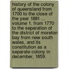 History of the Colony of Queensland from 1700 to the close of the year 1881 ... Volume 1. From 1770 to the separation of the district of Moreton Bay from New South Wales, and its constitution as a separate colony in December, 1859. door William Coote