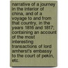 Narrative of a Journey in the Interior of China, and of a voyage to and from that country, in the years 1816 and 1817; containing an account of the most interesting transactions of Lord Amherst's Embassy to the Court of Pekin, etc. by Clarke Abel