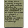 The Honest House: Presenting Examples of the Usual Problems Which Face the Home-Builder, Together with an Exposition of the Simple Architectural Principles Which Underlie Them; Arranged Especially in Reference to Small House Design door Ruby Ross Goodnow