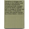 Narrative of Voyages and Travels in the Northern and Southern Hemispheres: Comprising Three Voyages Round the World; Together with a Voyage of Survey and Discovery, in the Pacific Ocean and Oriental Islands. by Amasa Delano, Volume 1 by Amasa Delano
