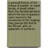 A General History of the House of Guelph, or Royal Family of Great Britain, from the Earliest Period in Which the Name Appears Upon Record to the Accession of His Majesty King George the First to the Throne. with an Appendix of Authentic