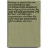 Beitrag Zur Geschichte Der Stadt Greifswald Oder Vervollständigte Darstellung, Berichtigung Und Erläuterung Aller Die Stadt Greifswald, Ihre Kirchen Und Stiftungen Angehenden Urkunden Bis Zum Ende Des Achtzehnten Jahrhunderts, Volume 1 door Theodor Pyl