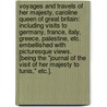 Voyages and Travels of Her Majesty, Caroline Queen of Great Britain: including visits to Germany, France, Italy, Greece, Palestine, etc. Embellished with picturesque views. [Being the "Journal of the Visit of Her Majesty to Tunis," etc.]. door Demont