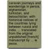 Caravan Journeys and Wanderings in Persia, Afghanistan, Turkistan, and Beloochistan: with historical notices of the countries lying between Russia and India. ... Translated from the original unpublished [French] manuscript by ... W. Jesse. by J.P. Ferrier