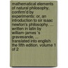 Mathematical elements of natural philosophy, confirm'd by experiments: or, an introduction to Sir Isaac Newton's philosophy. ... Written in Latin by William-James 's Gravesande, ... Translated into English  The fifth edition. Volume 1 of 2 door Willem Jacob 'S. Gravesande