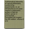Mathematical elements of natural philosophy, confirm'd by experiments: or, an introduction to Sir Isaac Newton's philosophy. ... Written in Latin by William-James 's Gravesande, ... Translated into English  The fifth edition. Volume 2 of 2 door Willem Jacob 'S. Gravesande