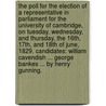 The Poll for the Election of a Representative in Parliament for the University of Cambridge, on Tuesday, Wednesday, and Thursday, the 16th, 17th, and 18th of June, 1829. Candidates: William Cavendish ... George Bankes ... By Henry Gunning. door Onbekend