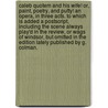 Caleb Quotem and his Wife! or, Paint, Poetry, and Putty! An opera, in three acts. To which is added a postscript, including the scene always play'd in The Review, or Wags of Windsor, but omitted in the edition lately published by G. Colman. door Henry Lee