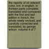 The reports of Sir Edward Coke, Knt. in English, in thirteen parts complete; translated and compared with the first and last edition in French, The whole newly revised, and carefully corrected and translated, By George Wilson  Volume 4 of 7 door Sir Edward Coke