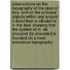 Observations on the topography of the Plain of Troy, and on the principal objects within and around it described or alluded to in the Iliad. Shewing that the system of M. de Chevalier [Le Chevalier] is founded on a most erroneous topography.