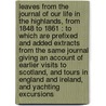 Leaves from the journal of our life in the Highlands, from 1848 to 1861 : to which are prefixed and added extracts from the same journal giving an account of earlier visits to Scotland, and tours in England and Ireland, and yachting excursions door Queen Of Great Britain Victoria