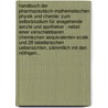 Handbuch Der Pharmazeutisch-mathematischen Physik Und Chemie: Zum Selbststudium Für Anagehende Aerzte Und Apotheker : Nebst Einer Verschiebbaren Chemischen Aequivalenten-scale Und 28 Tabellarischen Uebersichten, Sämmtlich Mit Den Nöthigen... door Wilhelm Weinholz