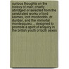 Curious Thoughts on the History of Man; Chiefly Abridged or Selected From the Celebrated Works of Lord Kaimes, Lord Monboddo, Dr. Dunbar, and the Immortal Montesquieu ... Designed to Promote a Spirit of Enquiry in the British Youth of Both Sexes by John Adams