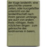 Der Kluge Landwirth: Eine Geschichte Unserer Zeiten, Oder Kurzgefaßter Unterricht Von Der Landwirthschaft Nach Ihrem Ganzen Umfange, Wie Auch Von Andern Theils Nöthigen, Theils Nützlichen Dingen : Zum Gebrauche Des Landmannes In Baiern, ...... by Wolfgang F. Bermiller