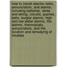 How to Install Electric Bells, Annunciators, and Alarms. Including Batteries, Wires and Wiring, Circuits, Pushes, Bells, Burglar Alarms, High and Low Water Alarms, Fire Alarms, Thermostats, Annunciators, and the Location and Remedying of Troubles door Norman H. (Norman Hugh) Schneider