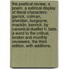 The Poetical Review, a poem. A satirical display of literal characters: Garrick, Colman, Sheridan, Burgoyne, Macklin, Kenrick. By canonical duellist H. Bate. A word to the Critical, London and Monthly reviewers. The third edition, with additions. door Onbekend