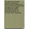 Das Gedruckte Und Wieder Erquickte Regenspurg In Historischer Beschreibung: Was Sich Zu Anfang Und Fortwährender Contagion, Bis Zu Völliger Herstellung Des Völligen Gesundheit-standes Und Eröffnung Der Stadt- Und Land-sperr Alhier Zugetragen... door Onbekend