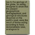 Key to the Geology of the Globe. An essay, designed to show that the present geographical, hydrographical, and geological structures observed on the Earth's crust, were the result of forces acting according to fixed, demonstrable laws, analogous to